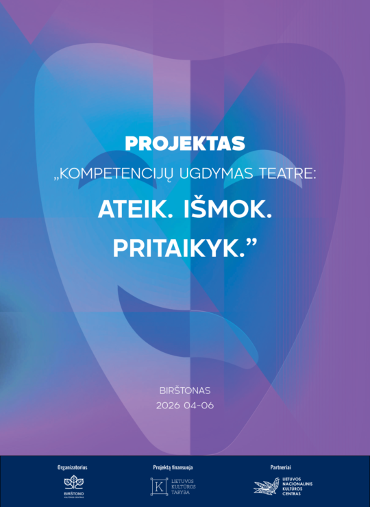Projektas „Kompetencijų ugdymas teatre: ATEIK. IŠMOK. PRITAIKYK.”